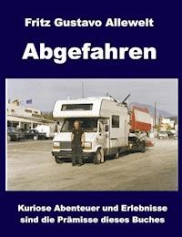 Abgefahren - Fritz Gustavo Allewelt - ebook