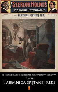 Sherlock Holmes. Z Tajnych Akt Światowej Sławy Detektywa. Sherlock Holmes. Z Tajnych Akt Światowej Sławy Detektywa. Tom 34: Tajemnica spętanej ręki - anonimowy - ebook