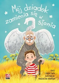 Mój dziadek zamienia się w słonia - Jakub Ćwiek - ebook + audiobook + książka