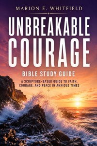 Unbreakable Courage Bible Study Guide - Marion E. Whitfield - ebook