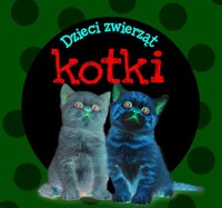 Dzieci zwierząt - kotki - zbiorowa praca - książka