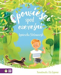 Opowieści spod czereśni - Agnieszka Stelmaszyk - książka