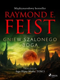 Saga Wojny Mroku. Tom 3. Gniew szalonego boga - Raymond E. Feist - ebook + audiobook
