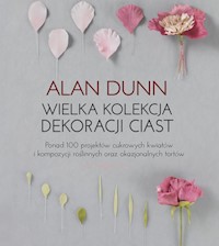 Wielka kolekcja dekoracji ciast - Dunn Alan - książka