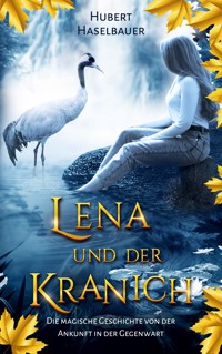Lena und der Kranich - Hubert Haselbauer - ebook