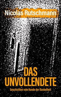 Das Unvollendete - Nicolas Rutschmann - ebook