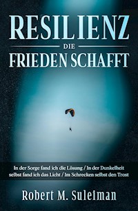 Resilienz die Frieden schafft - Robert M. Suleiman - ebook