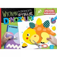 Wycinam naklejam rysuję Dinozaury -  - książka