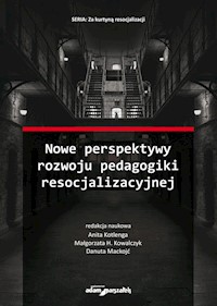 Nowe perspektywy rozwoju pedagogiki resocjalizacyjnej - (red.) Kotlenga Anita, Kowalczyk Małgorzata H., Mackojć Danuta - książka