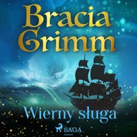Baśnie Braci Grimm. Wierny sługa - Bracia Grimm - ebook + audiobook