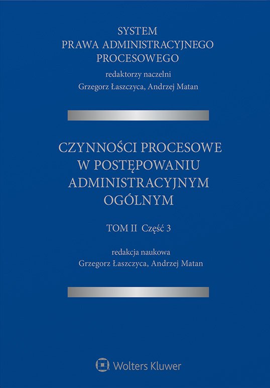 Okładka:System Prawa Administracyjnego Procesowego, TOM II, Cz. 3. Czynności procesowe w postępowaniu administracyjnym ogólnym 