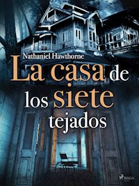 La casa de los siete tejados - Nathaniel Hawthorne - ebook