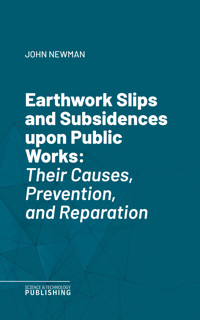 Earthwork Slips and Subsidences upon Public Works - John Newman - ebook