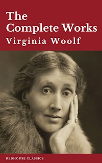 Virginia Woolf: The Complete Works - Virginia Woolf - ebook