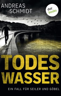 Todeswasser: Ein Fall für Seiler und Göbel - Zweiter Roman - Andreas Schmidt - ebook