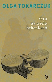 Gra na wielu bębenkach - Olga Tokarczuk - ebook + książka