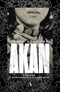 Akan Powieść o Bronisławie Piłsudskim - Paweł Goźliński - książka
