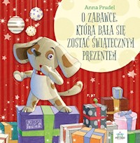 O zabawce, która bała się zostać świątecznym prezentem - Prudel Anna - książka