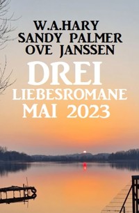 Drei Liebesromane Mai 2023 - W. A. Hary - ebook