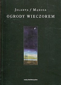 Ogrody wieczorem - Mąkosa Jolanta - książka