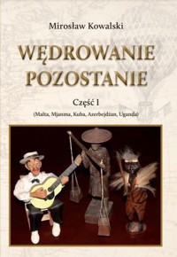 Wędrowanie pozostanie Część 1 - Mirosław Kowalski - książka