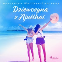 Dziewczyna z Ajutthai - Agnieszka Walczak-Chojecka - ebook + audiobook