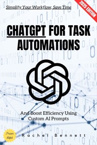 ChatGPT for Task Automations: - Rachel Bennett - ebook