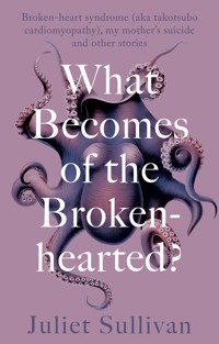What Becomes of the Broken-hearted - Juliet Sullivan - ebook