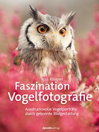 Faszination Vogelfotografie - Rosl Rössner - ebook