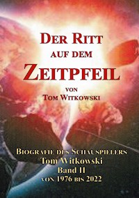 Der Ritt auf dem Zeitpfeil - Tom Witkowski - ebook