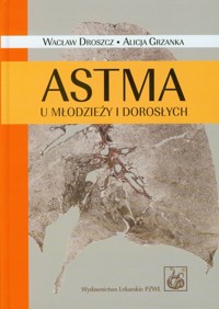 Astma u młodzieży i dorosłych - Droszcz Wacław, Grzanka Alicja - książka