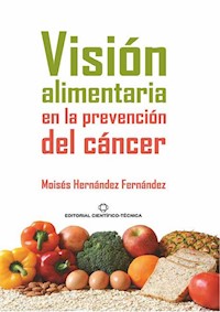 Visión alimentaria en la prevención del cáncer - Moisés Hernández Fernández - ebook