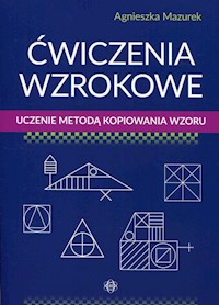 Ćwiczenia wzrokowe Uczenie metodą kopiowania wzoru - Mazurek Agnieszka - książka