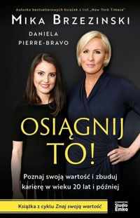 Osiągnij to! - Brzezinski Mika, Pierre-Bravo Daniela - książka