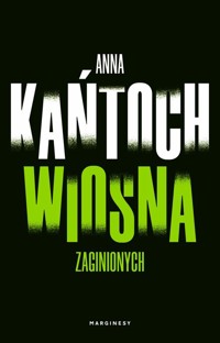 Wiosna zaginionych - Anna Kańtoch - książka