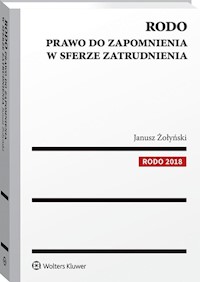 RODO Prawo do zapomnienia w sferze zatrudnienia - Janusz Żołyński - książka