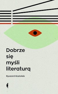 Dobrze się myśli literaturą - Ryszard Koziołek - ebook + książka