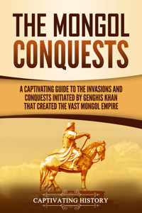 The Mongol Conquests - Captivating History - ebook