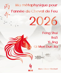 Ma métaphysique pour l’Année du Cheval de Feu 2026 - Marc-Olivier Rinchart - ebook