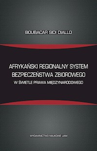 Afrykański regionalny system bezpieczeństwa zbiorowego w świetle prawa międzynarodowego - Diallo Boubacar Sidi - książka
