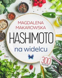 Hashimoto na widelcu - Magdalena Makarowska - ebook + książka