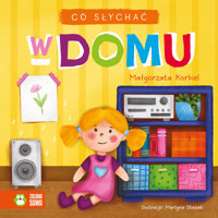 Co słychać. W domu - Małgorzata Korbiel - książka