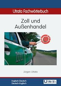Utrata Fachwörterbuch: Zoll und Außenhandel Englisch-Deutsch - Jürgen Utrata - ebook