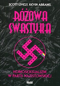Różowa swastyka Homoseksualizm w partii nazistowskiej - Lively Scott, Abrams Kevin - książka