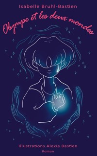 Olympe et les deux mondes - Isabelle Bruhl-Bastien - ebook