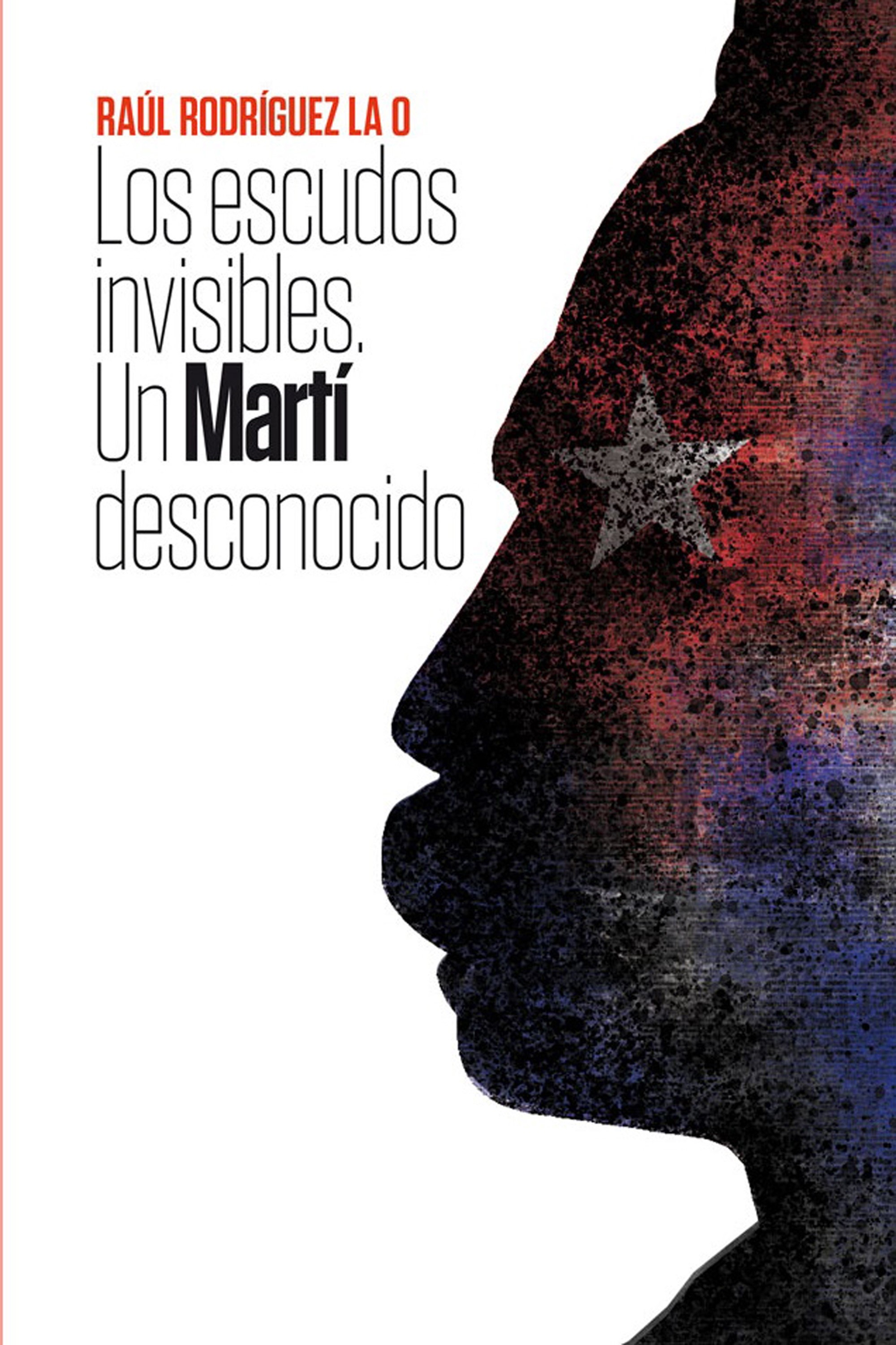 Los escudos invisibles. Un Martí desconocido