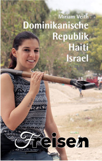 FREISEIN: Dominikanische Republik, Haiti, Israel - Miriam Veith - ebook