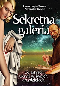 Sekretna galeria. Co artyści ukryli w swoich dziełach - Przemysław Barszcz, Joanna Łenyk-Barszcz - ebook