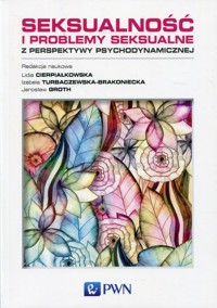 Seksualność i problemy seksualne z perspektywy psychodynamicznej - zbiorowa praca - książka
