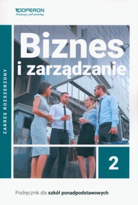 Biznes i zarządzanie 2 Podręcznik Zakres rozszerzony. - Korba Jarosław, Smutek Zbigniew - książka